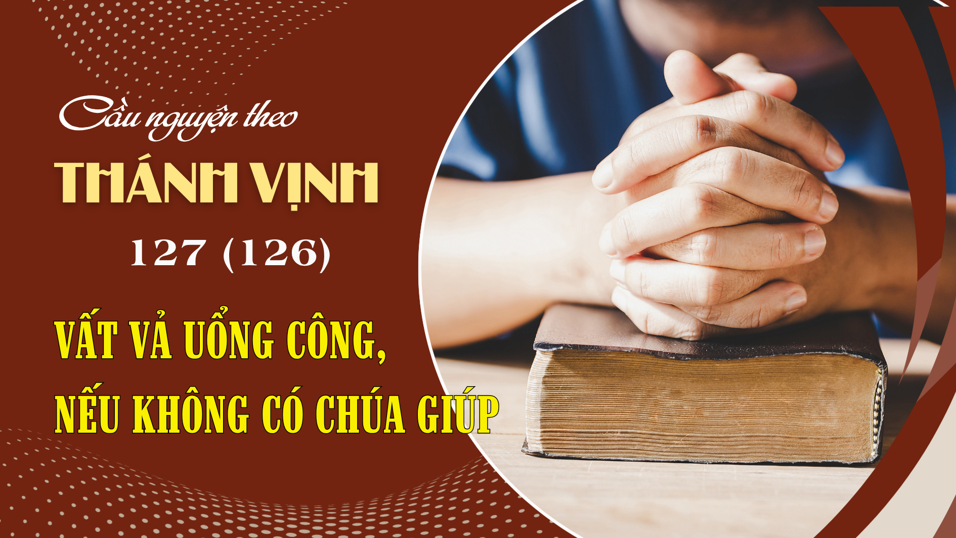 Cầu nguyện theo Thánh vịnh 127 (126)